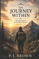 The Journey Within: 55 Conversations for the Weary Traveler B0HBWF15GB Book Cover