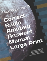 Correct Radio Amateur Answers Manual - Large Print: Technician, General, Extra 1986923878 Book Cover