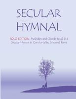 Secular Hymnal - Solo Edition: Melodies and Chords to All 144 Secular Hymns in Comfortable, Lowered Keys 1888712295 Book Cover
