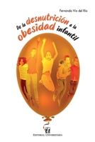 De la desnutrición a la obesidad infantil 9561129841 Book Cover