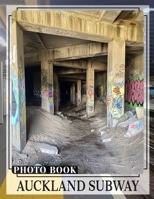 Auckland Subway Photo Book: Explore 40 Stunning Snapshots Of Auckland's Subway For Urban Journey Enthusiasts B0DQHKYYDL Book Cover
