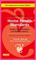 Handbook of Home Health Standards: Quality, Documentation, and Reimbursement (Handbook of Home Health Standards & Documentation Guidelines for Reimbursement) 032305224X Book Cover