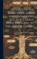 Records of the Family of Cassels and Connexions [Ed. by R. Cassels. With] 1980 Suppl., by D.K. and F.K. Cassels 1019403586 Book Cover