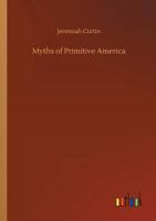 Myths of Primitive America 3734037441 Book Cover