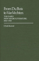 From Du Bois to Van Vechten: The Early New Negro Literature, 1903-1926 (Contributions in Afro-American and African Studies) 031322496X Book Cover