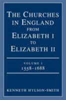 The Churches in England from Elizabeth I to Elizabeth II: 1558-1688 B003HNNO14 Book Cover