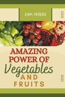 Amazing power of vegetables and fruits B0CTST7J9L Book Cover