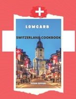 Lowcarb Switzerland Cookbook B0CQYBF712 Book Cover