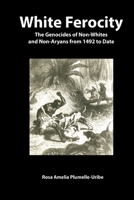 La férocité blanche : des non-Blancs aux non-Aryens, ces génocides occultés de 1492 à nos jours 2869787235 Book Cover
