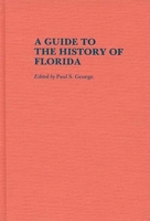 A Guide to the History of Florida (Reference Guides to State History and Research) 0313249113 Book Cover