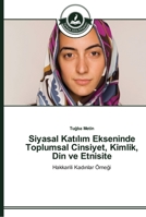 Siyasal Katılım Ekseninde Toplumsal Cinsiyet, Kimlik, Din ve Etnisite 3639672518 Book Cover