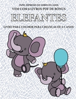 Livro para colorir para crianças de 4-5 anos (Elefantes): Este livro tem 40 páginas coloridas sem stress para reduzir a frustração e melhorar a ... e a exercitar as suas (Portuguese Edition) 1800140495 Book Cover