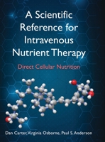 A Scientific Reference for Intravenous Nutrient Therapy: Direct Cellular Nutrition B09M5KZSTJ Book Cover