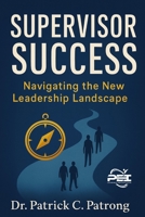 Supervisor Success: Navigating the New Leader Landscape B0FVMN46CW Book Cover