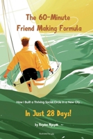The 60-Minute Friend Making Formula: How I Built a Thriving Social Circle in a New City… In Just 28 Days! B0DTT1FF45 Book Cover