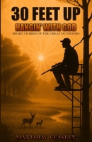 30 Feet Up: Hangin' With God B0H5HS2SN8 Book Cover