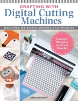 Get Started Die-Cut Crafting: Machines, Materials, Designs, and Projects 1497101549 Book Cover