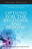 Options for the Beginner and Beyond: Unlock the Opportunities and Minimize the Risks (Financial Times (Prentice Hall)) 0132655683 Book Cover