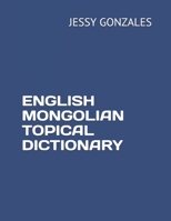 ENGLISH MONGOLIAN TOPICAL DICTIONARY B086B5QP4H Book Cover