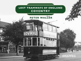 Lost Tramways of England: Coventry 1912654334 Book Cover