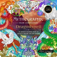 Mythographic Color and Discover: Dragonspell: An Artist's Coloring Book of Magical Realms and Epic Quests 1250373263 Book Cover