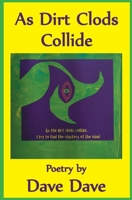 As Dirt Clods Collide B0GS19CXNK Book Cover