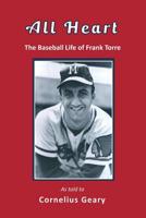All Heart : The Baseball Life of Frank Torre (HC) 1595986979 Book Cover