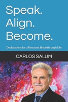 Speak. Align. Become.: Declarations for a Resonant Breakthrough Life (Design Your Breakthrough) B0FGWLG2FQ Book Cover