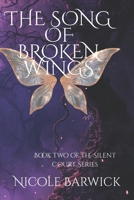The Song of Broken Wings (The Silent Court) B0HBZFCM8Q Book Cover