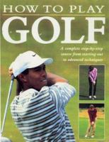 How to play golf: a complete step-by-step course from starting out to advanced techniques 1842151738 Book Cover