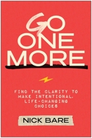 Go One More: Find the Clarity to Make Intentional, Life-Changing Choices 1637746210 Book Cover