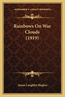 Rainbows on War Clouds 1164841726 Book Cover