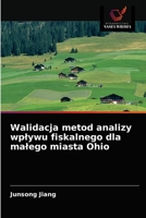 Walidacja metod analizy wplywu fiskalnego dla malego miasta Ohio 6202767995 Book Cover