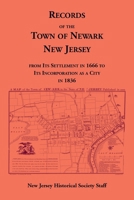 Records of the Town of Newark, New Jersey: From Its Settlement in 1666 to Its Incorporation as a City in 1836 1556132921 Book Cover