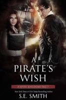 A Pirate’s Wish: A Seven Kingdoms Tale 7 1952021081 Book Cover