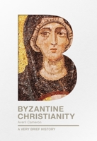 Byzantine Christianity: A Very Brief History 0281076138 Book Cover