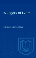 A Legacy of Lyrics 1487598289 Book Cover