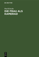 Die Frau als Kamerad 3111127494 Book Cover