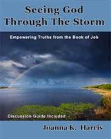 Seeing God Through The Storm–Empowering Truths from the Book of Job 1930547811 Book Cover