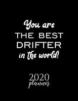 You Are The Best Drifter In The World! 2020 Planner: Nice 2020 Calendar for Drifter | Christmas Gift Idea for Drifter | Drifter Journal for 2020 | 120 pages 8.5x11 inches 1710415541 Book Cover
