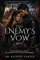 THE ENEMY'S VOW: She Was Promised to a Prince. She Married the Man Who Hated Her Kingdom. (THE CROWN OF BLACK ROSES) B0HG5W8M6C Book Cover