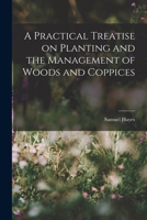 A Practical Treatise on Planting and the Management of Woods and Coppices 1015671152 Book Cover
