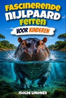 Fascinerende nijlpaardfeiten voor slimme kinderen: Een reis in het leven van het nijlpaard, een van Afrika's meest opmerkelijke dieren (Dutch Edition) B0H7Q47K7F Book Cover