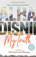 Alha Disnii My Truth: Words from a Wet'suwet'en Woman 1778540414 Book Cover