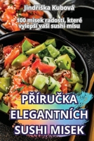 PRíruCka Elegantních Sushi Misek (Czech Edition) 1836118821 Book Cover