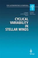 Cyclical Variability in Stellar Winds: Proceedings of the ESO Workshop Held at Garching, Germany 14-17 October 1997 (ESO Astrophysics Symposia) 3662113929 Book Cover