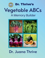 Dr. Thrive's Vegetable ABCs: A Memory Builder 621849800X Book Cover