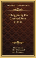 Tobogganing On Crooked Runs 116515384X Book Cover