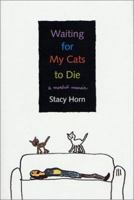 Waiting for My Cats to Die: A Morbid Memoir 0312287445 Book Cover