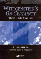 Wittgenstein's on Certainty: There - Like Our Life 1405134240 Book Cover